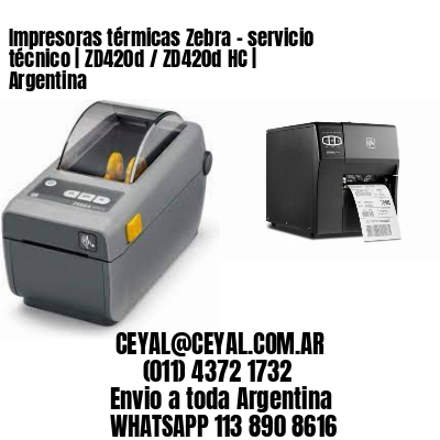 Impresoras térmicas Zebra – servicio técnico | ZD420d / ZD420d‑HC | Argentina