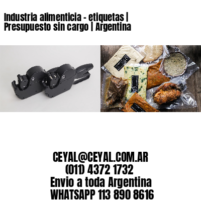 Industria alimenticia – etiquetas | Presupuesto sin cargo | Argentina