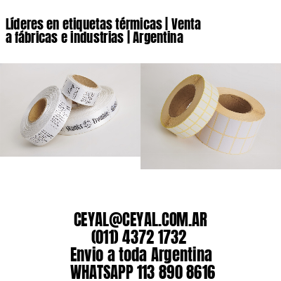 Líderes en etiquetas térmicas | Venta a fábricas e industrias | Argentina