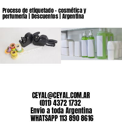 Proceso de etiquetado – cosmética y perfumería | Descuentos | Argentina