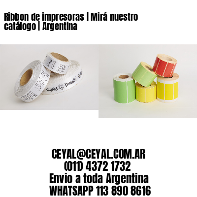 Ribbon de impresoras | Mirá nuestro catálogo | Argentina