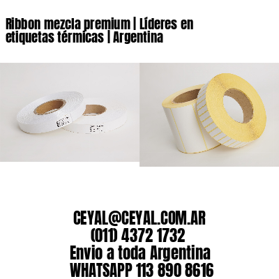 Ribbon mezcla premium | Líderes en etiquetas térmicas | Argentina