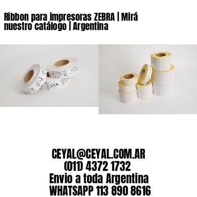 Ribbon para impresoras ZEBRA | Mirá nuestro catálogo | Argentina