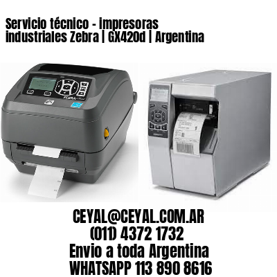 Servicio técnico – impresoras industriales Zebra | GX420d | Argentina