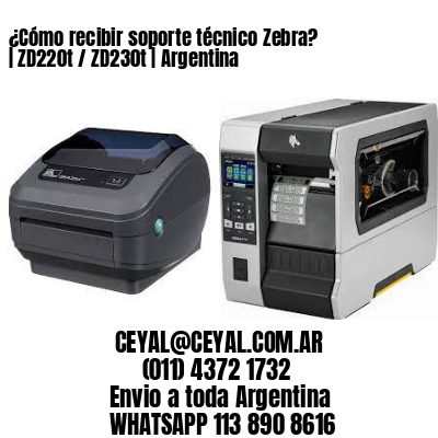 ¿Cómo recibir soporte técnico Zebra? | ZD220t / ZD230t | Argentina