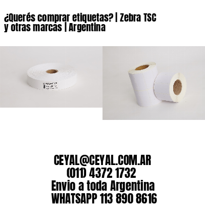 ¿Querés comprar etiquetas? | Zebra TSC y otras marcas | Argentina