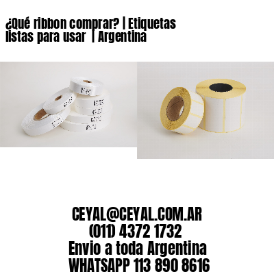 ¿Qué ribbon comprar? | Etiquetas listas para usar  | Argentina
