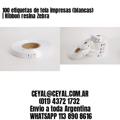 100 etiquetas de tela impresas (blancas) | Ribbon resina Zebra