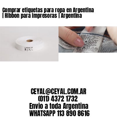 Comprar etiquetas para ropa en Argentina | Ribbon para impresoras | Argentina