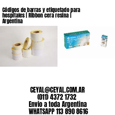Códigos de barras y etiquetado para hospitales | Ribbon cera resina | Argentina