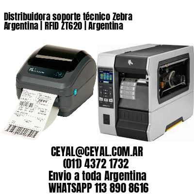 Distribuidora soporte técnico Zebra Argentina | RFID ZT620 | Argentina