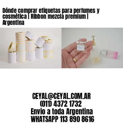 Dónde comprar etiquetas para perfumes y cosmética | Ribbon mezcla premium | Argentina