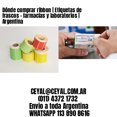 Dónde comprar ribbon | Etiquetas de frascos – farmacias y laboratorios | Argentina