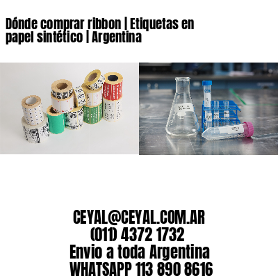 Dónde comprar ribbon | Etiquetas en papel sintético | Argentina