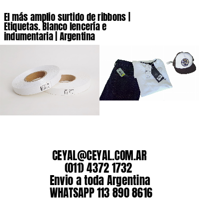 El más amplio surtido de ribbons | Etiquetas. Blanco lencería e indumentaria | Argentina