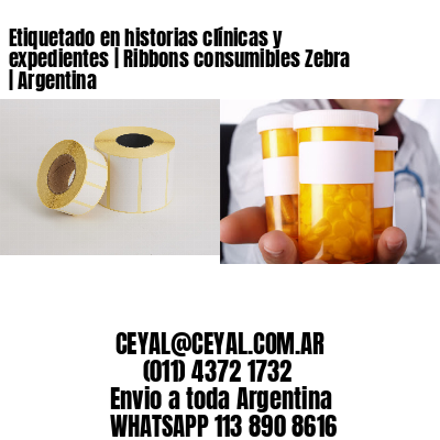 Etiquetado en historias clínicas y expedientes | Ribbons consumibles Zebra | Argentina