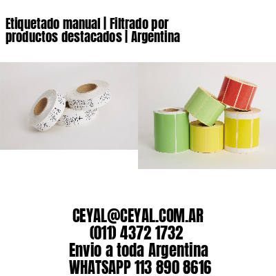 Etiquetado manual | Filtrado por productos destacados | Argentina