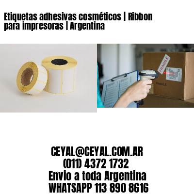 Etiquetas adhesivas cosméticos | Ribbon para impresoras | Argentina