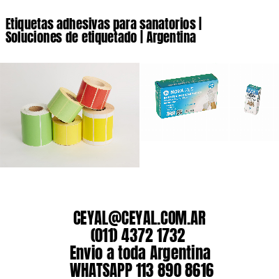 Etiquetas adhesivas para sanatorios | Soluciones de etiquetado | Argentina