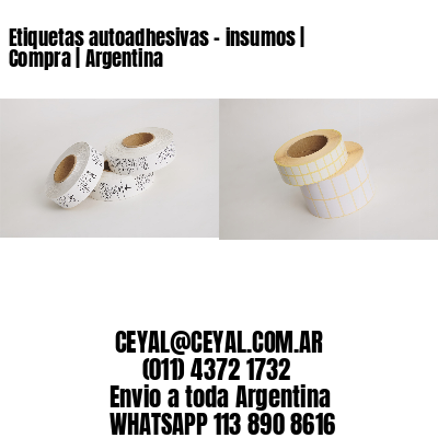 Etiquetas autoadhesivas – insumos | Compra | Argentina