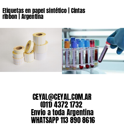 Etiquetas en papel sintético | Cintas ribbon | Argentina