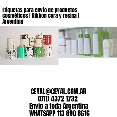 Etiquetas para envío de productos cosméticos | Ribbon cera y resina | Argentina