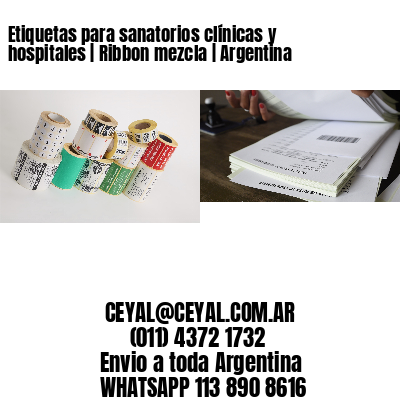 Etiquetas para sanatorios clínicas y hospitales | Ribbon mezcla | Argentina