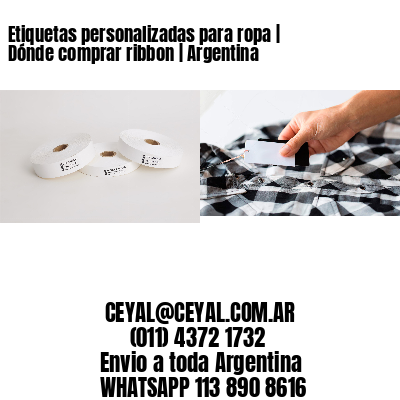 Etiquetas personalizadas para ropa | Dónde comprar ribbon | Argentina