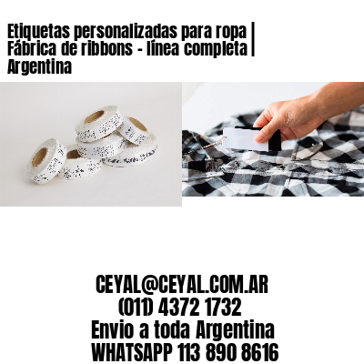 Etiquetas personalizadas para ropa | Fábrica de ribbons – línea completa | Argentina