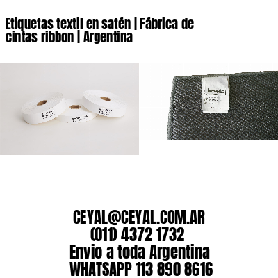 Etiquetas textil en satén | Fábrica de cintas ribbon | Argentina