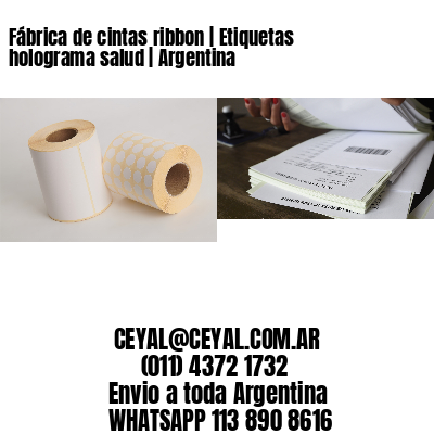 Fábrica de cintas ribbon | Etiquetas holograma salud | Argentina