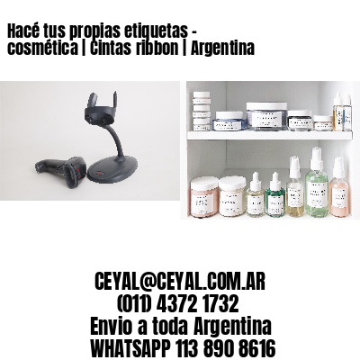Hacé tus propias etiquetas – cosmética | Cintas ribbon | Argentina