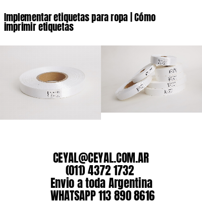 Implementar etiquetas para ropa | Cómo imprimir etiquetas