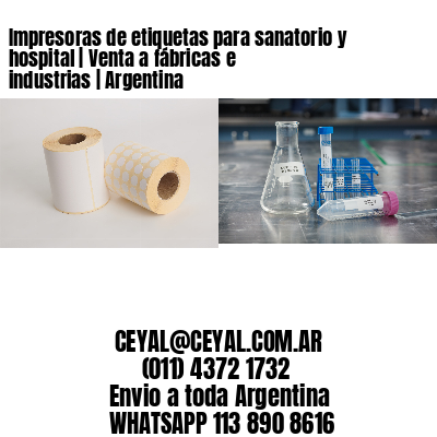 Impresoras de etiquetas para sanatorio y hospital | Venta a fábricas e industrias | Argentina