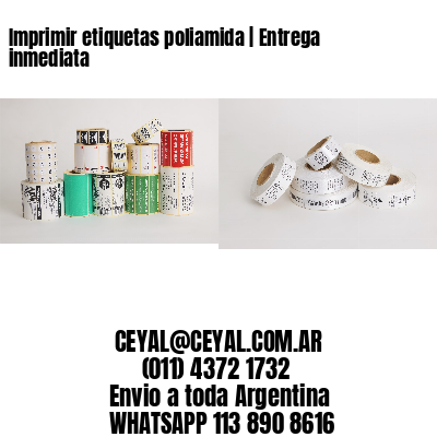 Imprimir etiquetas poliamida | Entrega inmediata