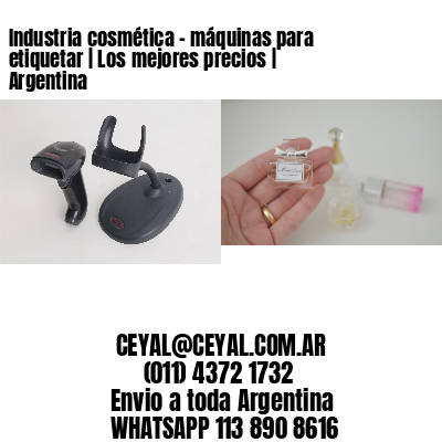 Industria cosmética – máquinas para etiquetar | Los mejores precios | Argentina