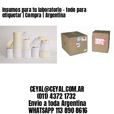 Insumos para tu laboratorio – todo para etiquetar | Compra | Argentina