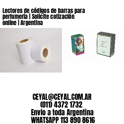 Lectores de códigos de barras para perfumería | Solicite cotización online | Argentina