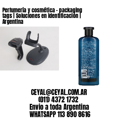Perfumería y cosmética – packaging tags | Soluciones en identificación | Argentina