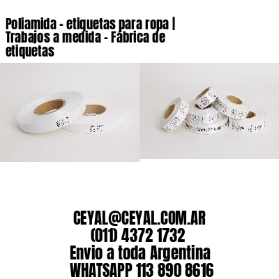 Poliamida – etiquetas para ropa | Trabajos a medida – Fábrica de etiquetas