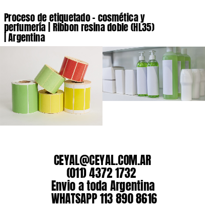 Proceso de etiquetado – cosmética y perfumería | Ribbon resina doble (HL35) | Argentina