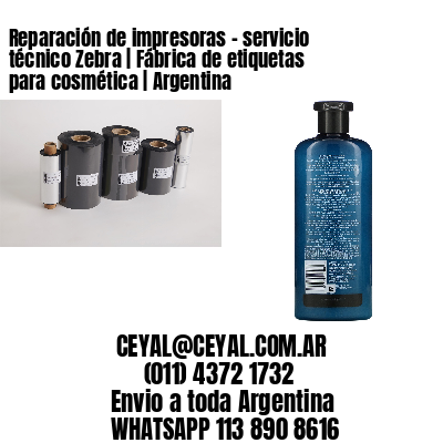 Reparación de impresoras – servicio técnico Zebra | Fábrica de etiquetas para cosmética | Argentina
