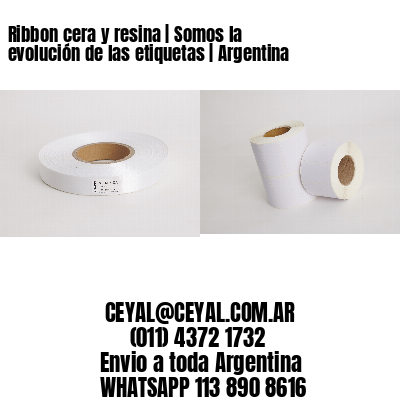 Ribbon cera y resina | Somos la evolución de las etiquetas | Argentina