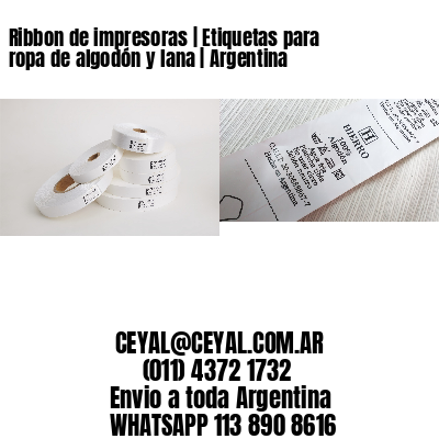 Ribbon de impresoras | Etiquetas para ropa de algodón y lana | Argentina