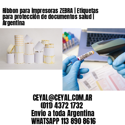 Ribbon para impresoras ZEBRA | Etiquetas para protección de documentos salud | Argentina