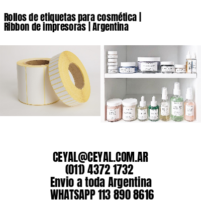 Rollos de etiquetas para cosmética | Ribbon de impresoras | Argentina