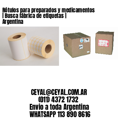 Rótulos para preparados y medicamentos | Busca fábrica de etiquetas | Argentina
