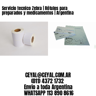 Servicio tecnico Zebra | Rótulos para preparados y medicamentos | Argentina