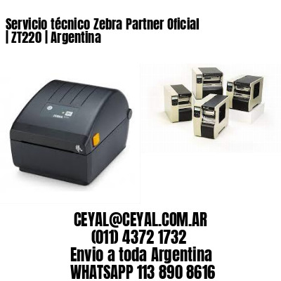 Servicio técnico Zebra Partner Oficial | ZT220 | Argentina