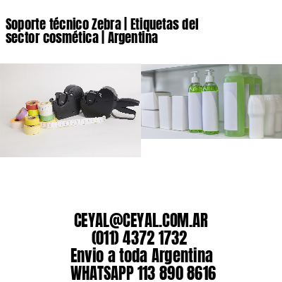 Soporte técnico Zebra | Etiquetas del sector cosmética | Argentina